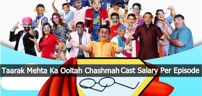 Taarak Mehta Ka Ooltah Chashmah Cast Salary Per Episode