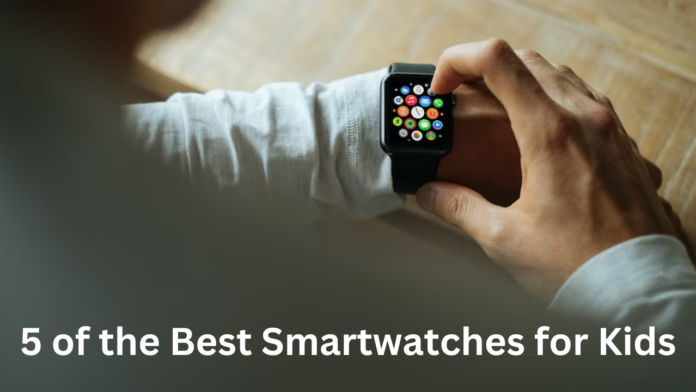 5 of the Best Smartwatches for Kids