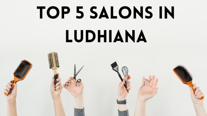 Top 5 Salons in Ludhiana