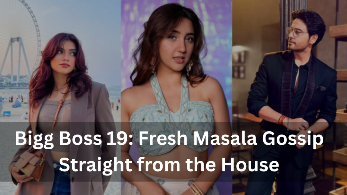 Bigg Boss 19 Fresh Masala Gossip Straight from the House